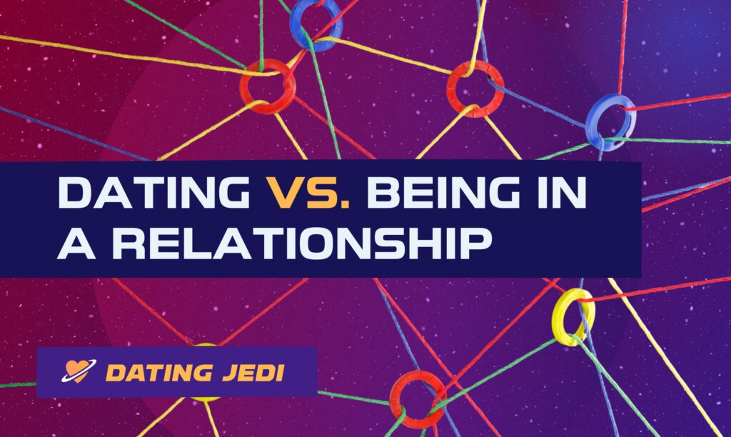 What is the Difference Between Dating and Being in a Relationship?